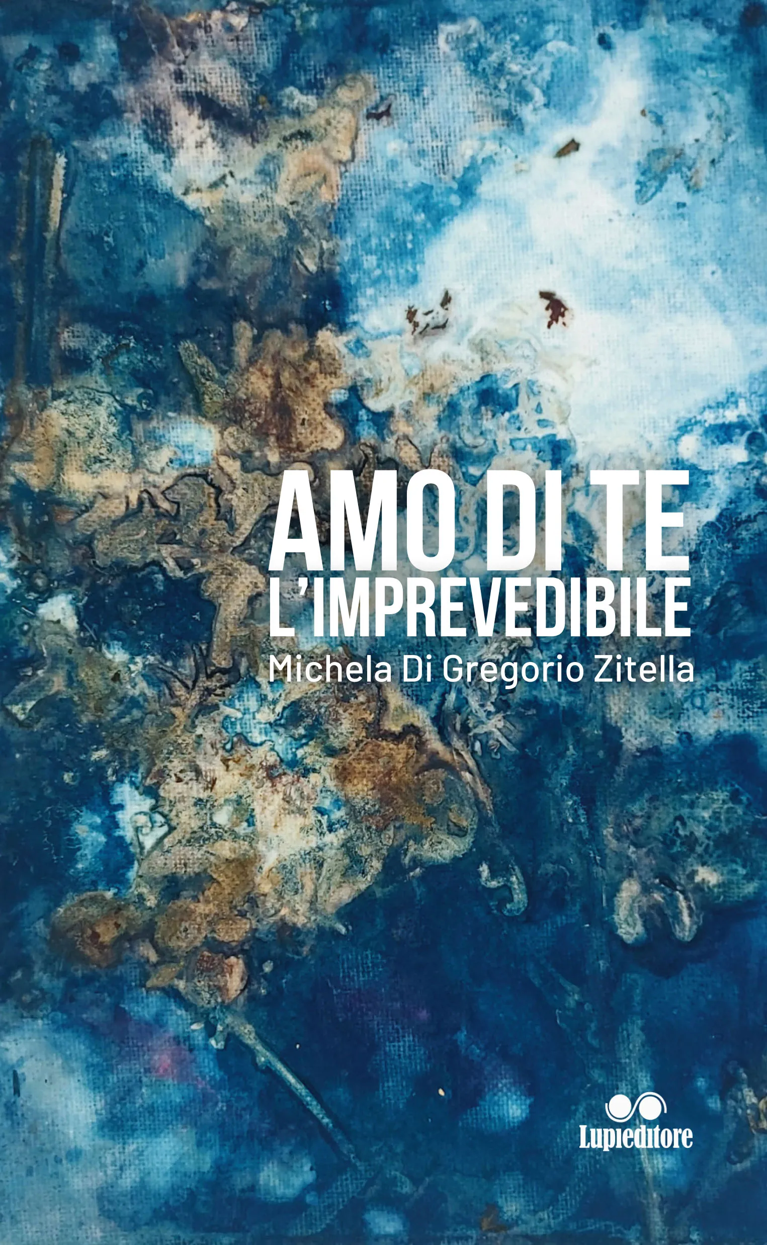 Amo di te l’imprevedibile