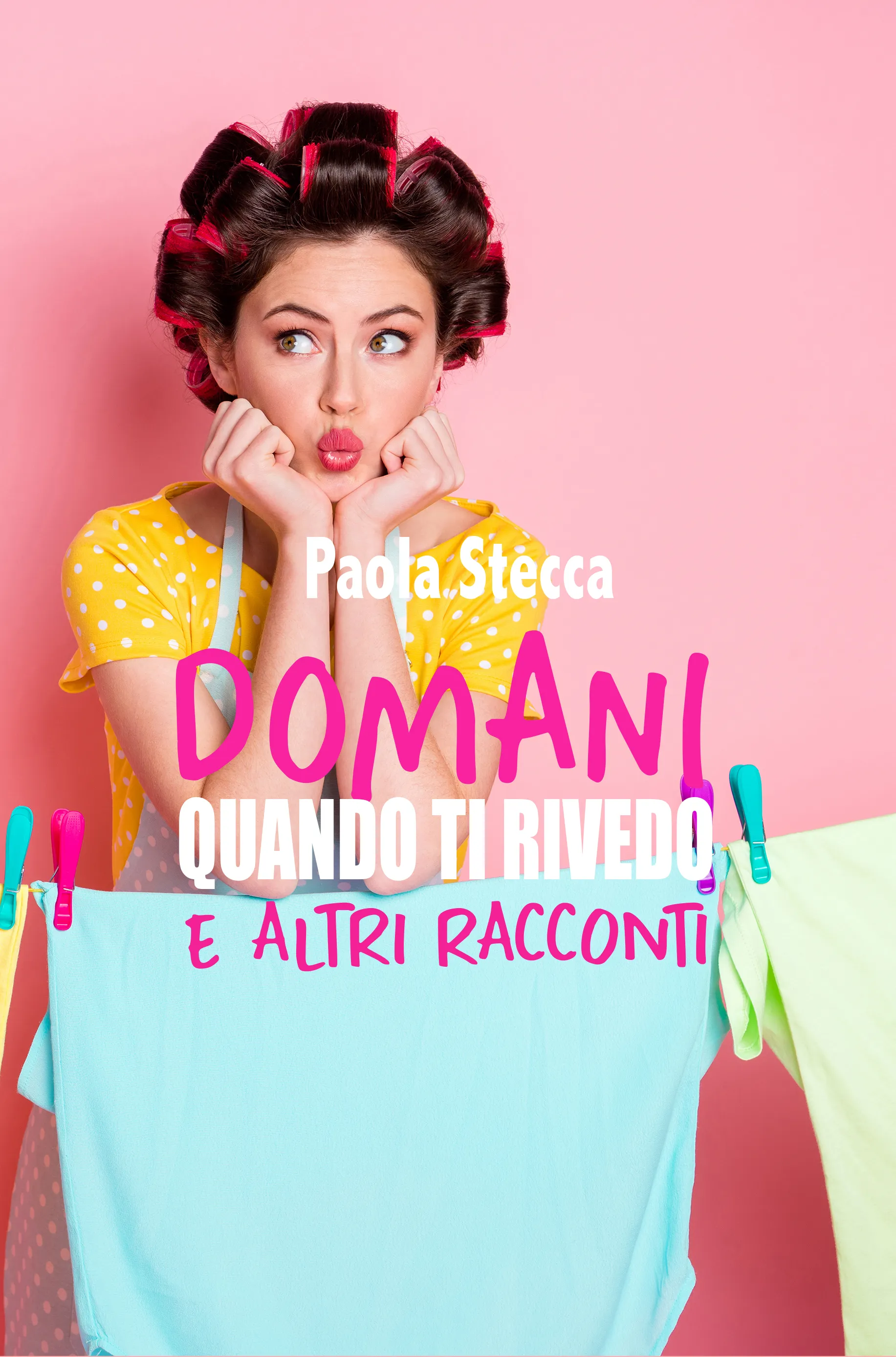 Domani quando ti rivedo e altri racconti