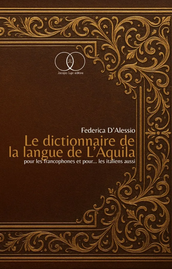 Le dictionnaire de la langue de L' Aquila pour les francophones et pour les italiens aussi