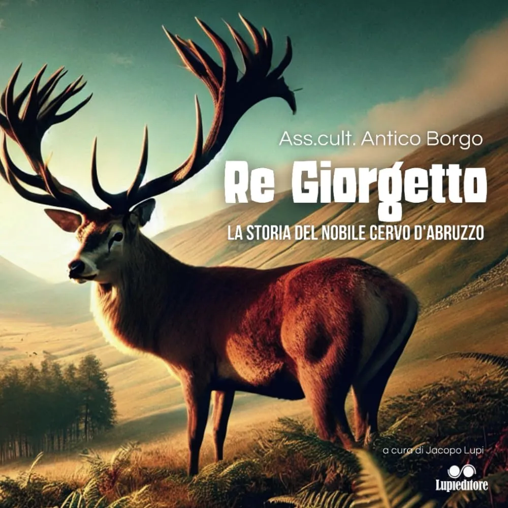Re Giorgetto, la storia del Nobile Cervo D'Abruzzo