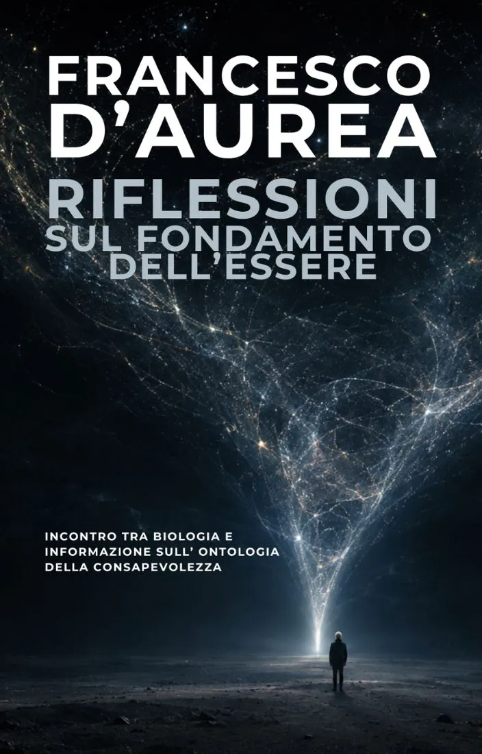 Riflessioni sul Fondamento dell’Essere – Incontro tra biologia e informazione sull’ontologia della consapevolezza