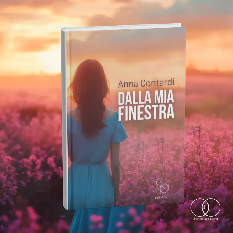 “Dalla mia finestra” di Anna Contardi. Un piccolo scrigno di emozioni, uno sguardo che si apre sul mondo e sulla vita